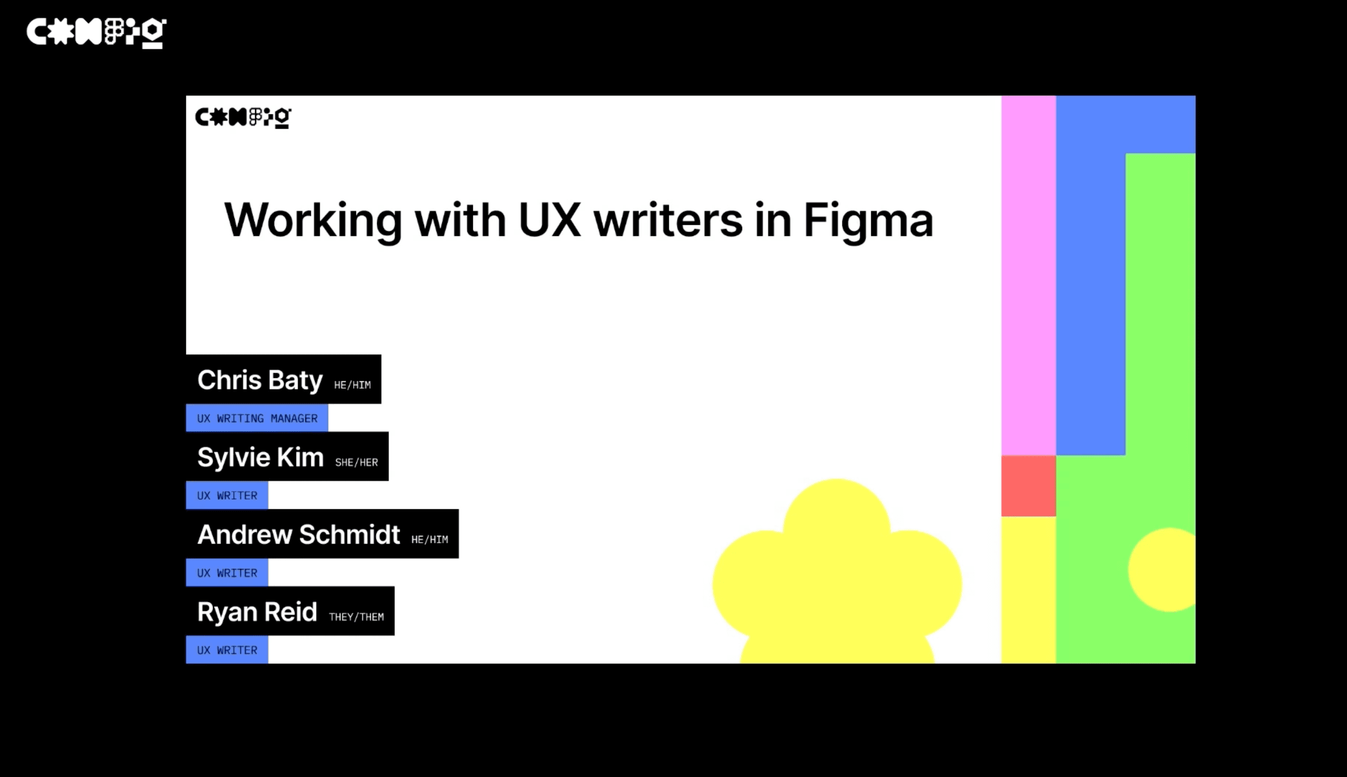 The Config title slide for “Working with UX writers in Figma”, listing four speakers — Chris Baty, Sylvie Kim, Andrew Schmidt and Ryan Reid — beside blocks of pink, blue, green and yellow